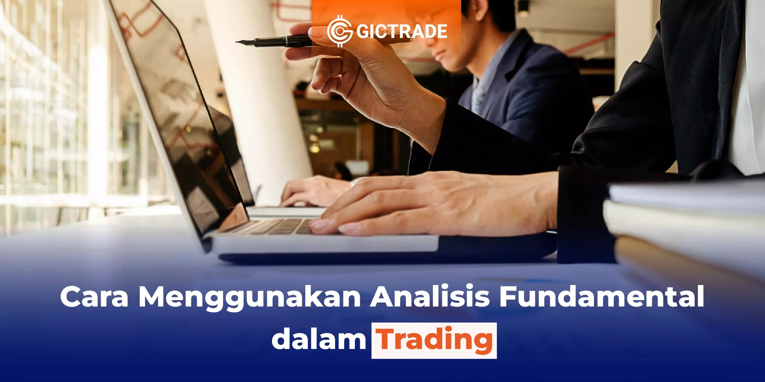 Cara Menggunakan Analisis Fundamental dalam Trading